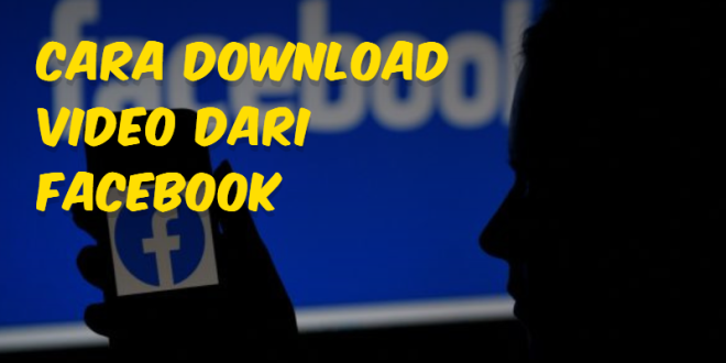 Cara Download Video dari Facebook