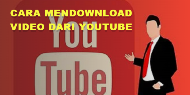 Cara Mendownload Video dari YouTube