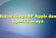 Daftar Harga HP Apple dan Spesifikasinya