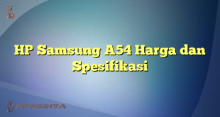 HP Samsung A54 Harga dan Spesifikasi