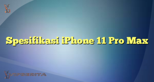 Spesifikasi iPhone 11 Pro Max