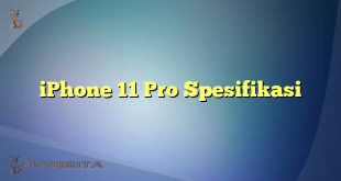 iPhone 11 Pro Spesifikasi
