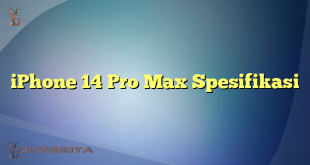 iPhone 14 Pro Max Spesifikasi